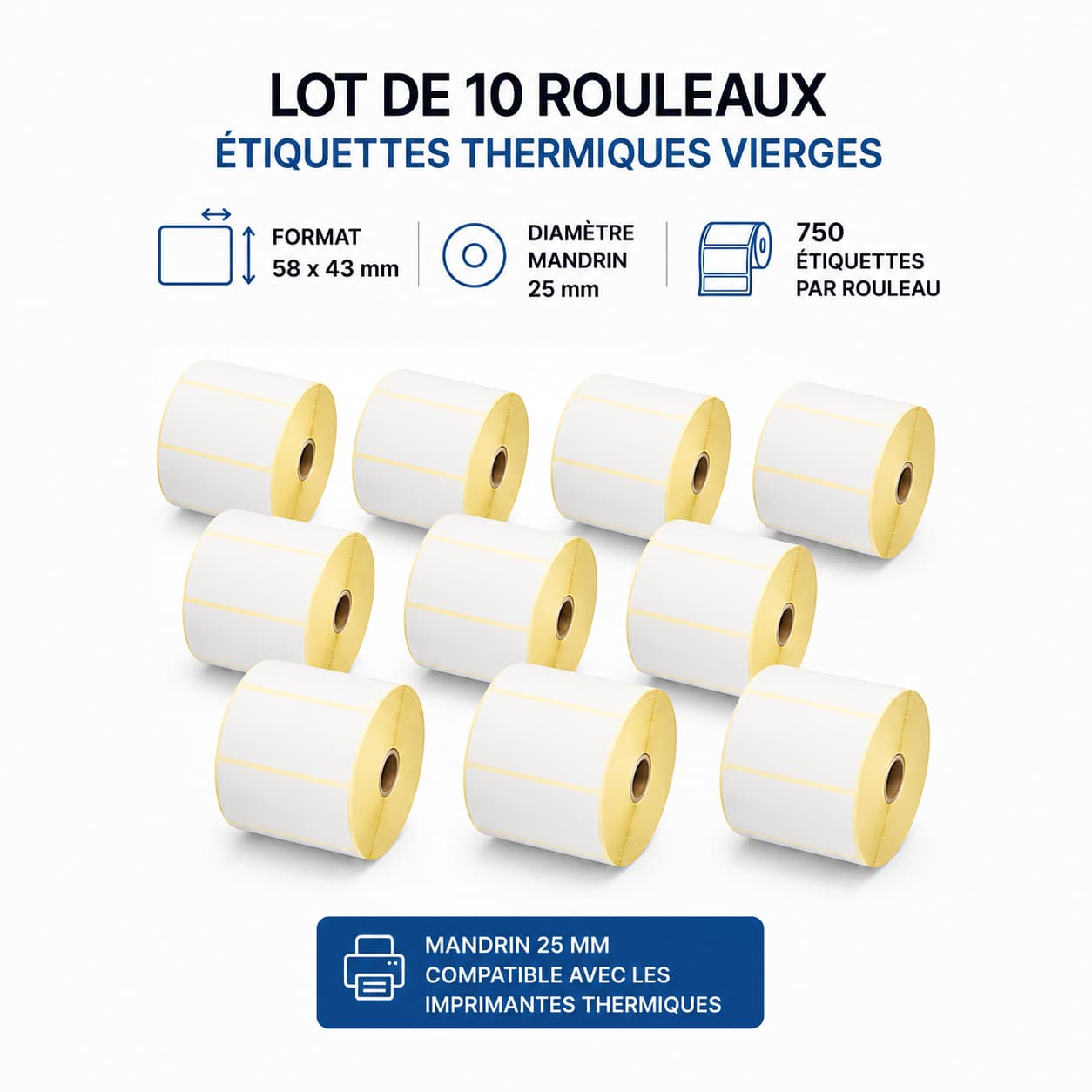 Lot de 10 rouleaux d'étiquettes thermiques vierges 58 × 43 mm – Mandrin 25 mm – 750 étiquettes par rouleau – Compatible avec les imprimantes thermiques