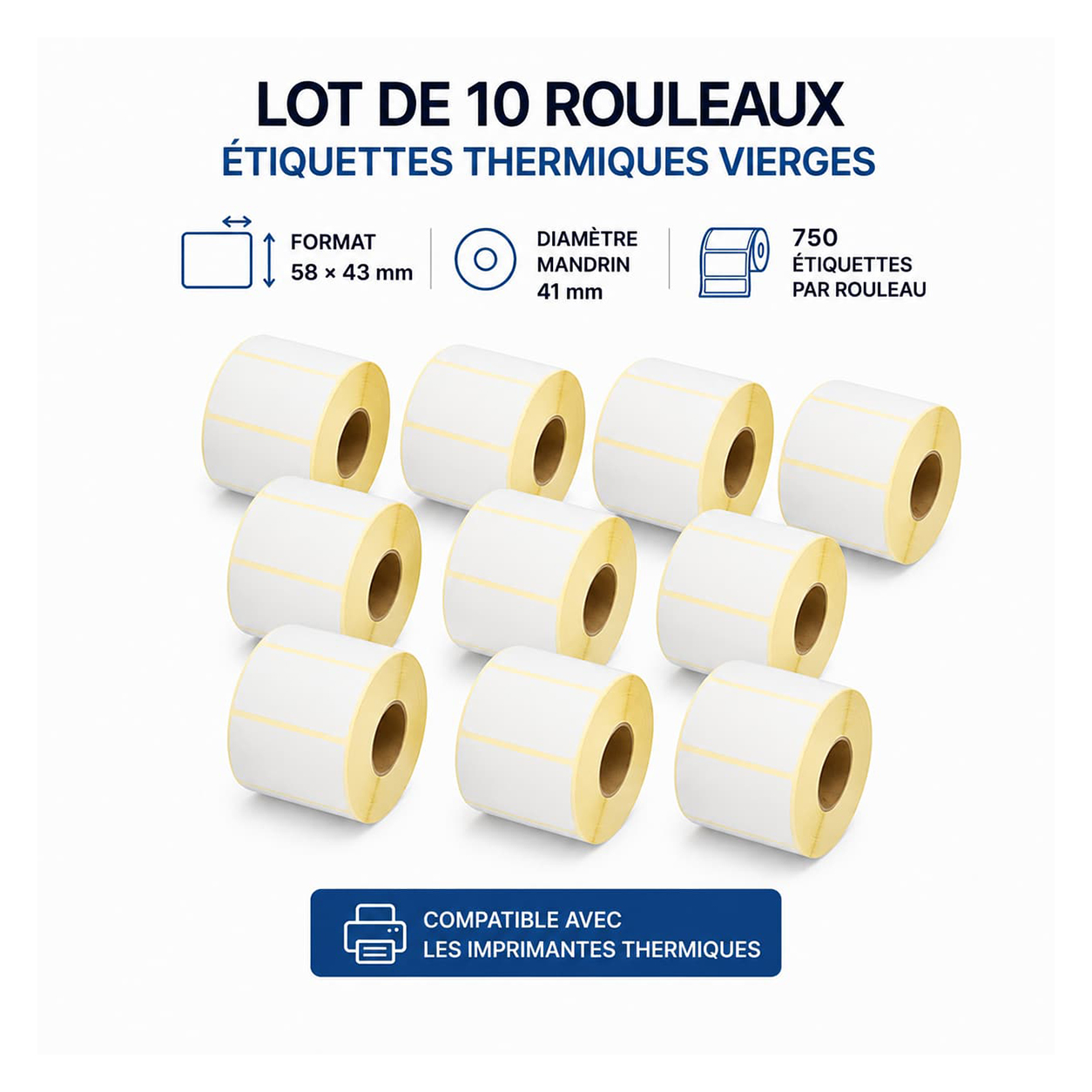 Lot de 10 rouleaux d'étiquettes thermiques vierges 58 × 43 mm – Mandrin 41 mm – 750 étiquettes par rouleau – Compatible avec les imprimantes thermiques